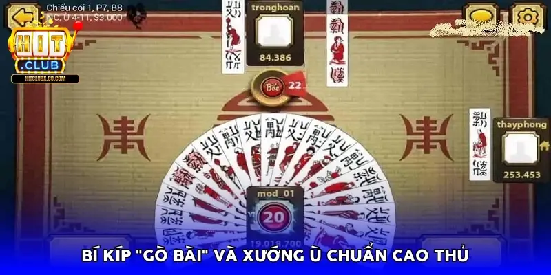 Bí kíp "Gò bài" và Xướng ù chuẩn cao thủ
