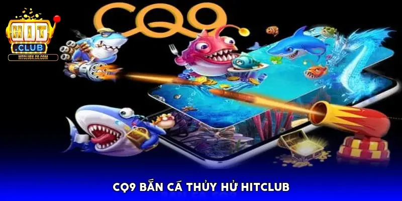 cq9 ban ca thuy hu 69ba6537e35d0