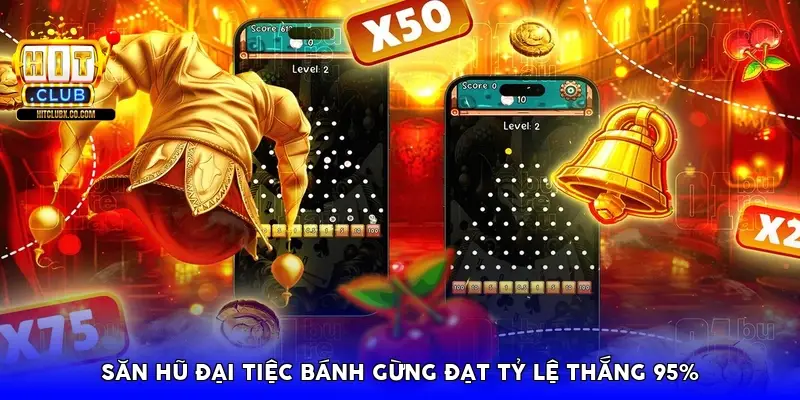 săn hũ Đại Tiệc Bánh Gừng đạt tỷ lệ thắng 95%