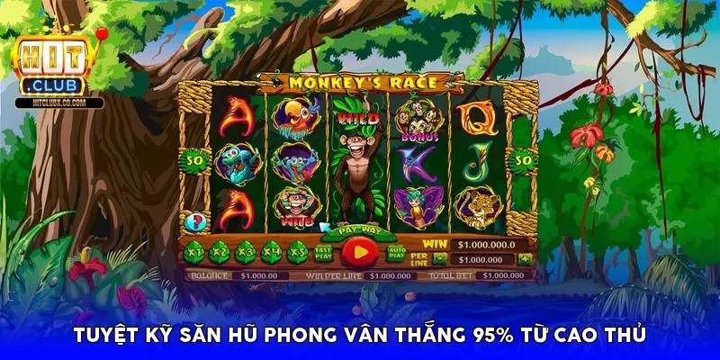 Tuyệt kỹ săn hũ Phong Vân thắng 95% từ cao thủ